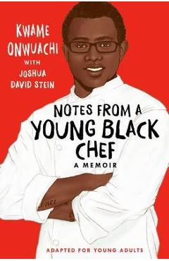 Notes from a Young Black Chef (Adapted for Young Adults) - Kwame Onwuachi