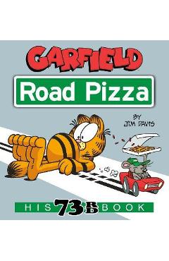 Garfield Road Pizza: His 73rd Book - Jim Davis