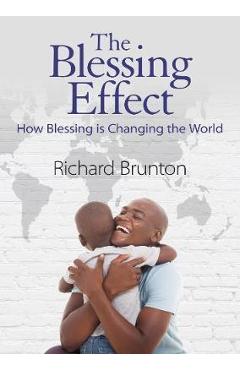 The Blessing Effect: How Blessing is Changing the World - Richard Brunton