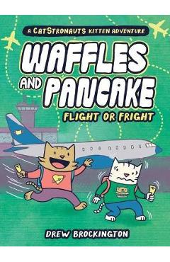 Waffles and Pancake: Flight or Fright: Flight or Fright - Drew Brockington