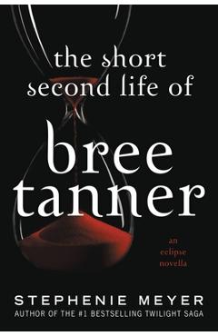 The Short Second Life of Bree Tanner: An Eclipse Novella - Stephenie Meyer