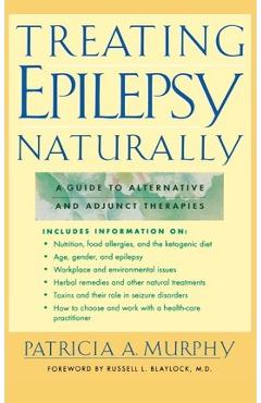 Treating Epilepsy Naturally: A Guide to Alternative and Adjunct Therapies - Murphy