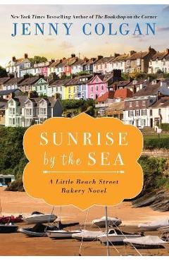 Sunrise by the Sea: A Little Beach Street Bakery Novel - Jenny Colgan