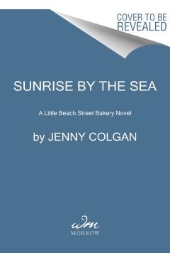 Sunrise by the Sea: A Little Beach Street Bakery Novel - Jenny Colgan