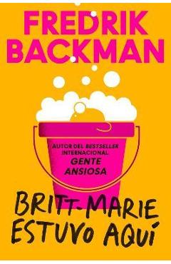 Britt-Marie Was Here  Britt-Marie Estuvo Aquí (Spanish Edition) - Fredrik Backman