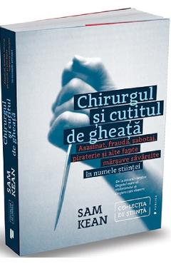 Chirurgul si cutitul de gheata – Sam Kean Chirurgul poza bestsellers.ro