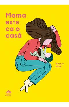 Mama este ca o casa - Aurore Petit