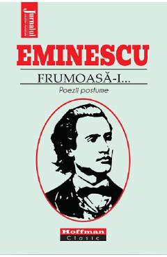 Frumoasa-i... Poezii postume - Mihai Eminescu