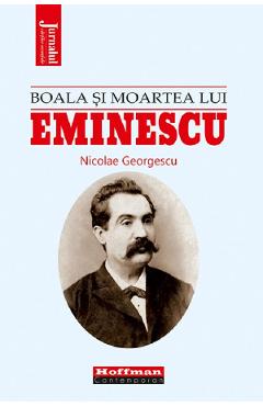 Boala si moartea lui Eminescu – Nicolae Georgescu Biografii