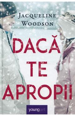 Daca te apropii - Jacqueline Woodson