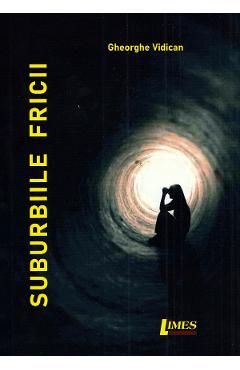 Suburbiile fricii - Gheorghe Vidican - LIMES