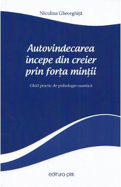 Autovindecarea incepe din creier prin forta mintii – Niculina Gheorghita libris.ro imagine 2022 cartile.ro