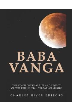Baba Vanga: The Controversial Life and Legacy of the Influential Bulgarian Mystic - Charles River
