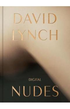 David Lynch: Digital Nudes - David Lynch