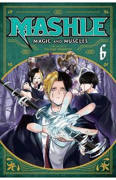 Mashle: Magic and Muscles, Vol. 6: Volume 6 - Hajime Komoto