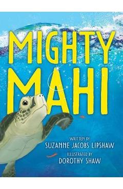 Mighty Mahi - Suzanne Jacobs Lipshaw