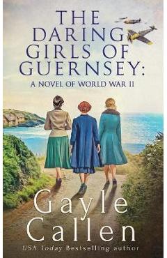 The Daring Girls of Guernsey - Gayle Callen