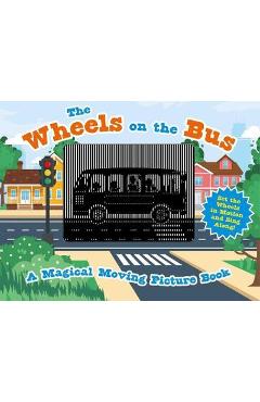 The Wheels on the Bus: A Sing-A-Long Moving Animation Book (Kid\'s Songs, Nursery Rhymes, Animated Book, Children\'s Book) - Cider Mill Press