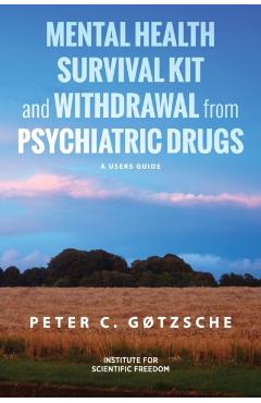 Mental Health Survival Kit and Withdrawal from Psychiatric Drugs: A User's Guide - Peter C. Gøtzsche