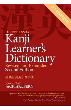 The Kodansha Kanji Learner's Dictionary: Revised and Expanded: 2nd Edition - Jack Halpern
