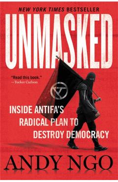 Unmasked: Inside Antifa's Radical Plan to Destroy Democracy - Andy Ngo