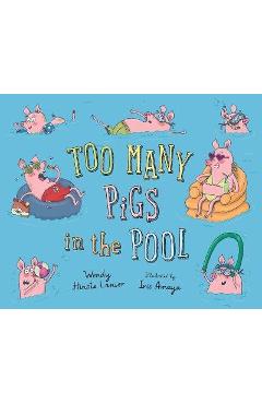 Too Many Pigs in the Pool - Wendy Hinote Lanier