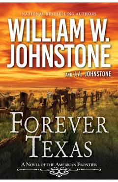 Forever Texas: A Novel of the American West - William W. Johnstone
