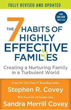 The 7 Habits of Highly Effective Families (Fully Revised and Updated): Creating a Nurturing Family in a Turbulent World - Stephen R. Covey