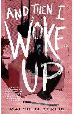 And Then I Woke Up - Malcolm Devlin