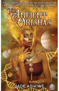The Ancient Orishas - Jade Asikiwe