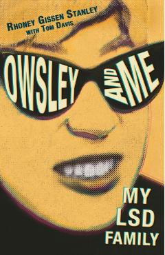 Owsley and Me: My LSD Family - Rhoney Gissen Stanley