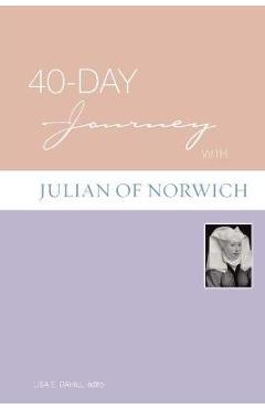 40-day journey with julian of norwich - lisa e. dahill