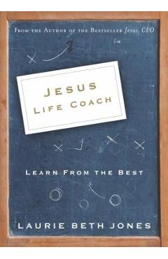 Jesus, Life Coach: Learn from the Best - Laurie Beth Jones