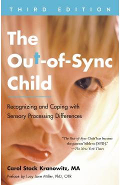 The Out-Of-Sync Child, Third Edition: Recognizing and Coping with Sensory Processing Differences - Carol Kranowitz
