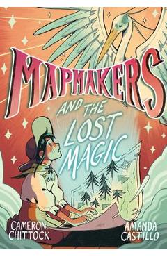 Mapmakers and the Lost Magic: (A Graphic Novel) - Cameron Chittock