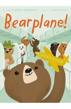 Bearplane! - deborah underwood