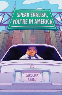 Speak English, You're in America - Carolina Abreu