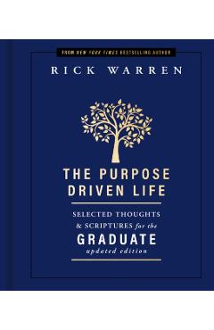 The Purpose Driven Life: Selected Thoughts & Scriptures for the Graduate - Rick Warren