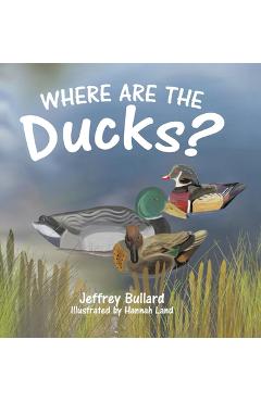 Where Are the Ducks? - Jeffrey Bullard