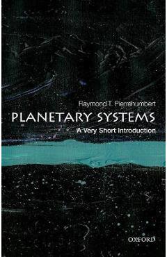 Planetary Systems: A Very Short Introduction - Raymond T. Pierrehumbert