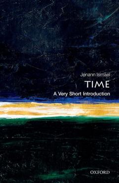 Time: A Very Short Introduction - Jenann Ismael