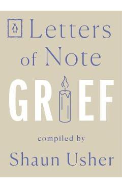 Letters of note: grief - shaun usher