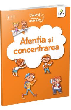Atentia si concentrarea. Caietul meu de exersat - GAMA