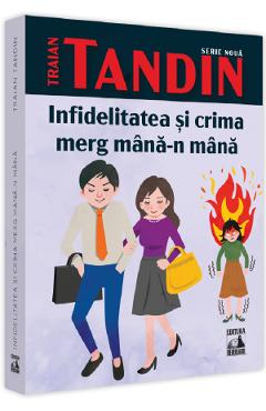 Infidelitatea si crima merg mana-n mana - Traian Tandin - NEVERLAND