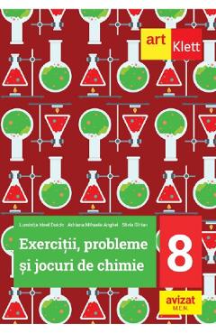 Exercitii, probleme si jocuri de chimie - Clasa 8 - Luminita Irinel Doicin, Adriana Mihaela Anghel, Silvia Girtan - GRUPUL EDITORIAL ART