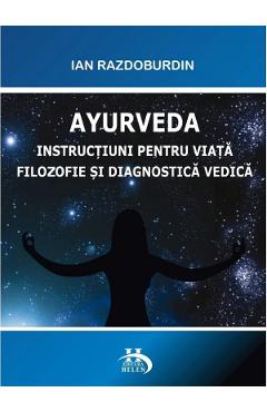 Ayurveda.Instructiuni pentru viata filozofie si diagnostica vedica - Ian Razdoburdin