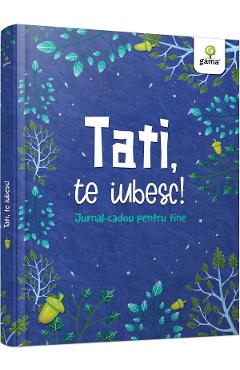 Tati, te iubesc! Jurnal-cadou pentru tine