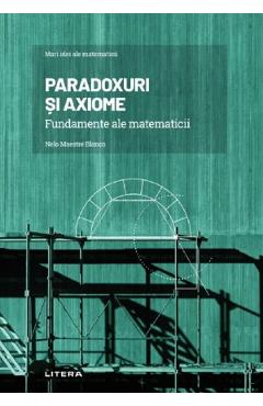 Mari idei ale matematicii. Paradoxuri si axiome - Nelo Maestre Blanco