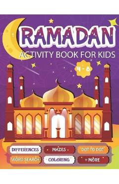 Ramadan Activity Book For Kids: A fun workbook for young muslims to learn about pillars of islam, zakate, fasting and More - Zeina & Aymen Press
