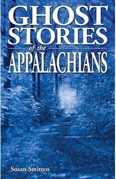 Ghost Stories of the Appalachians - Susan Smitten